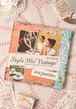 TEA PARTIES A Guide To Hosting Perfect Vintage Events